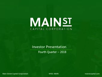 Investor Presentation Fourth Quarter  2018  Main Street Capital Corporation  NYSE: MAIN