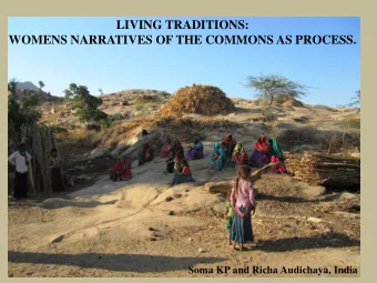 LIVING TRADITIONS: WOMENS NARRATIVES OF THE COMMONS AS PROCESS. Soma KP and Richa Audichaya, India