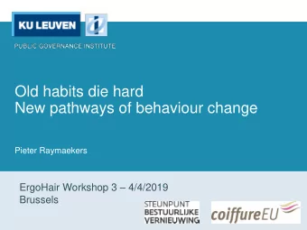 New pathways of behaviour change  Pieter Raymaekers ErgoHair Workshop 3  4/4/2019  Brussels