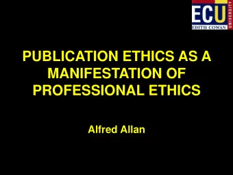 PROFESSIONAL ETHICS  Alfred Allan  AIM  Provide a backdrop for other papers  Where do they