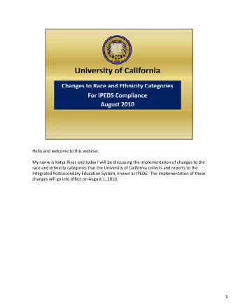 1  The University of California is required to provide data regarding the race and  ethnicity of
