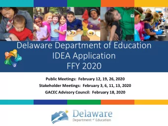 IDEA Application  FFY 2020  Public Meetings:  February 12, 19, 26, 2020  Stakeholder Meetings: