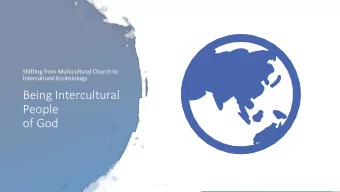 Being Intercultural  People  of God  The Multicultural Church Debate  Reasons:  Changing