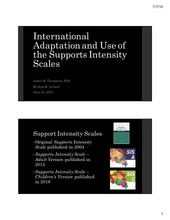 International  Adaptation and Use of  the Supports Intensity  Scales  James R. Thompson, PhD.