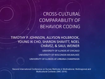 CROSS-CULTURAL  COMPARABILITY OF  BEHAVIOR CODING  TIMOTHY P. JOHNSON, ALLYSON HOLBROOK,  YOUNG IK