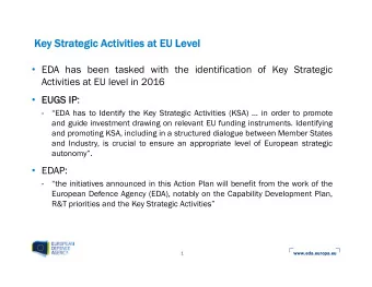 Key Strategic Activities at EU Level  EDA has been tasked with the identification of Key