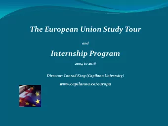 The European Union Study Tour  and  Internship Program  2004 to 2016  Director: Conrad King
