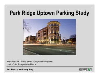 Park Ridge Uptown Parking Study  Photo courtesy of valentibuilders.com  Bill Grieve, P.E., PTOE,
