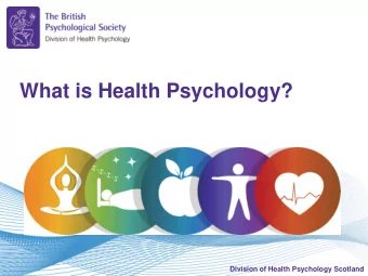 What is Health Psychology?  Division of Health Psychology Scotland  Psychology  Focuses on