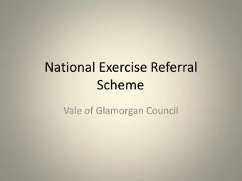 Scheme  Vale of Glamorgan Council  What is it?  NERS is a physical activity scheme  It is for