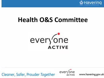 Health O&amp;S Committee  HAVERING LEISURE CONTRACT OVERVIEW  EW  1,9 ,954,595 VISITS TO OUR