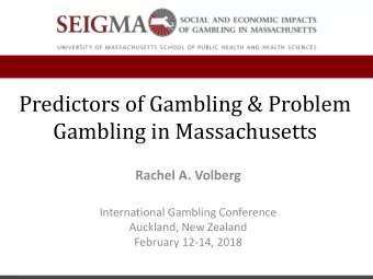 Predictors of Gambling &amp; Problem  Gambling in Massachusetts  Rachel A. Volberg  International