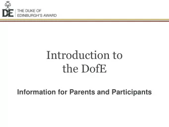 Introduction to  the DofE  Information for Parents and Participants  The DofE is  the