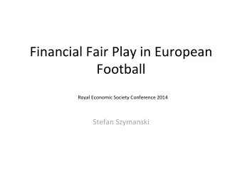 Financial  Fair  Play  in  European    Football    Royal  Economic  Society