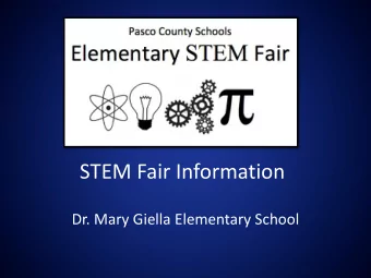 STEM Fair Information  Dr. Mary Giella Elementary School  What is STEM?  Science  Technology