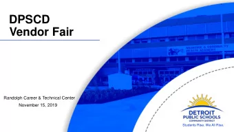 DPSCD  Vendor Fair  Randolph Career &amp; Technical Center  November 15, 2019  Students Rise. We