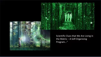 Scientific Clues that We Are Living in  the Matrix -- A Self-Organizing  Program...&quot;  Reality