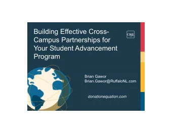 Building Effective Cross-  Campus Partnerships for  Your Student Advancement  Program  Brian Gawor