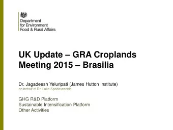 Meeting 2015  Brasilia  Dr. Jagadeesh Yeluripati (James Hutton Institute)  on behalf of Dr. Luke