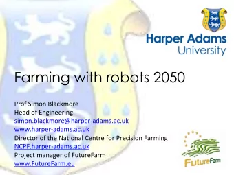 Farming with robots 2050  Prof  Simon  Blackmore    Head  of  Engineering