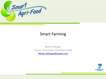 Smart Farming  Markus Dillinger,  Huawei  Technologies Dsseldorf GmbH