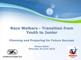 Race Walkers - Transition from  Youth to Junior  Planning and Preparing for Future Success  Simon