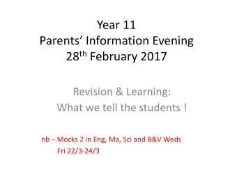 Parents  Information Evening 28 th February 2017  Revision &amp; Learning:  What we tell the