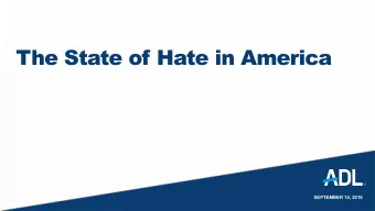 The State of Hate in America  SEPTEMBER 10, 2019  14 WORDS  2  We must secure the existence  of our