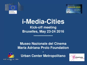 i-Media-Cities  Kick-off meeting  Bruxelles, May 23-24 2016  -----------------  Museo Nazionale del