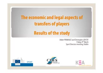 The economic and legal aspects of  g  p  transfers of players  Results of the study  Didier