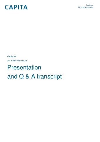 Presentation  and Q &amp; A transcript  Capita plc  2019 Half-year results  Capita plc  2019