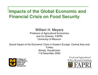 Impacts of the Global Economic and  Financial Crisis on Food Security  William H. Meyers  Professor