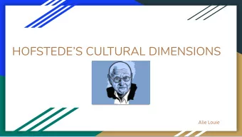 HOFSTEDES CULTURAL DIMENSIONS  Alie Louie  Overview:  1) About the theorist  2) Overview of the
