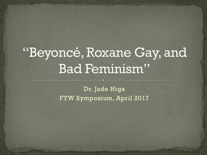 dr jade higa fyw symposium april 2017 born and raised in