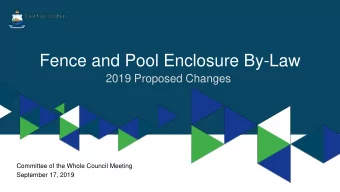Fence and Pool Enclosure By-Law  2019 Proposed Changes  Committee of the Whole Council Meeting