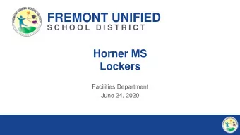 FREMONT UNIFIED  S C H O O L  D I S T R I C T  Horner MS  Lockers  Facilities Department  June 24,