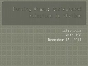 Katie Bora  Math 198  December 15, 2014  Goal: To create a fencer performing  the Advance Lunge