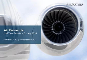 Air Partner plc  Half Year Results to 31 July 2018  Mark Briffa, CEO  |  Joanne Estell, CFO  Mark