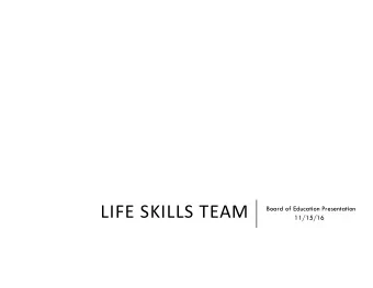 LIFE SKILLS TEAM  Board of Education Presentation  11/15/16 HEALTH EDUCATION GRADES7  12