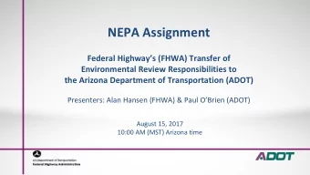 NEPA Assignment  Federal Highways (FHWA) Transfer of  Environmental Review Responsibilities to