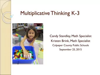 Multiplicative Thinking K-3  Candy Standley, Math Specialist  Kristen Brink, Math Specialist