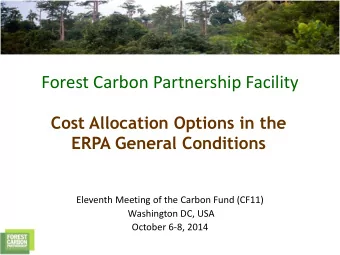 Forest Carbon Partnership Facility  Cost Allocation Options in the  ERPA General Conditions
