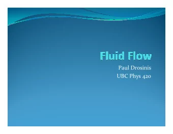 Paul Drosinis  Paul Drosinis  UBC Phys 420  Introduction  Short history on fluid dynamics