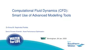 Computational Fluid Dynamics (CFD):  Smart Use of Advanced Modelling Tools  Dr Anna M. Karpinska