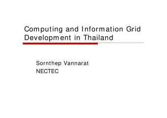 Computing and Information Grid  Development in Thailand  Sornthep Vannarat  NECTEC  OUTLINE