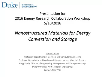 Nanostructured Materials for Energy  Conversion and Storage  Jeffrey T. Glass  Professor,