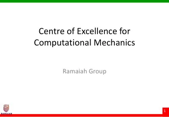 Centre of Excellence for  Computational Mechanics  Ramaiah Group  1  Outline  Structure of