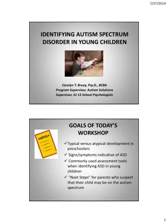 IDENTIFYING AUTISM SPECTRUM  DISORDER IN YOUNG CHILDREN  Carolyn T. Bruey, Psy.D., BCBA Program
