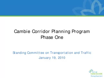 Cambie Corridor Planning Program  Phase One  S  tanding Committee on Transportation and Traffic