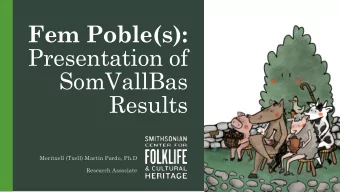 Fem Poble(s):  Presentation of  SomVallBas  Results  Meritxell (Txell) Martn Pardo, Ph.D